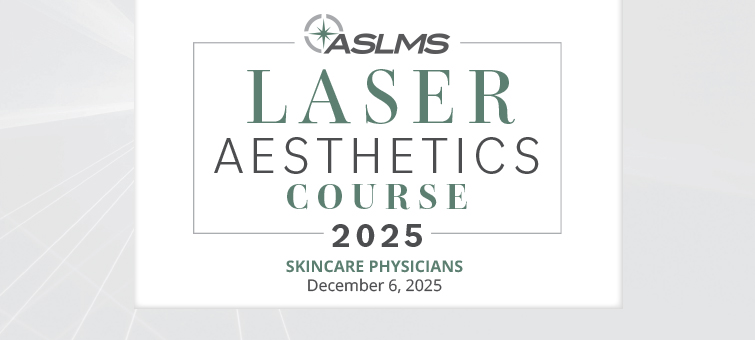ASLMS Laser Aesthetics Course 2025